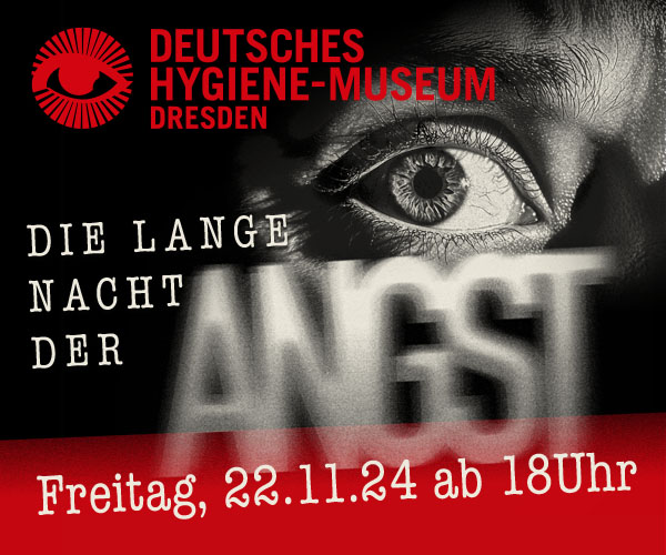 Lange Nacht der Angst im Hygiene-Museum